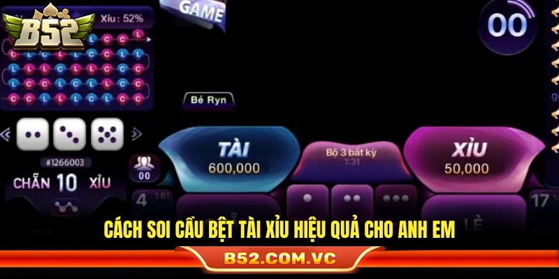 Mẹo soi cầu bệt tài xỉu chuẩn cho người chơi